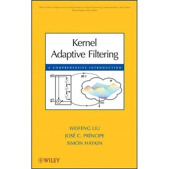 Adaptive and Cognitive Dynamic Systems: Kernel Adaptive Filtering, Book 57, (Hardcover)