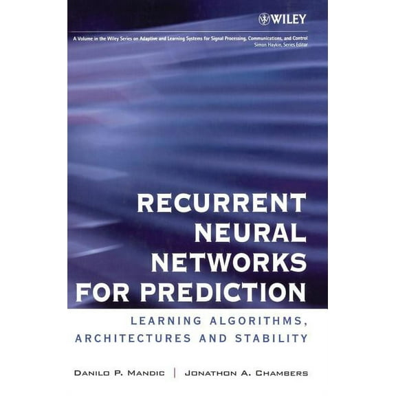 Adaptive and Cognitive Dynamic Systems: Recurrent Neural Networks for Prediction: Learning Algorithms, Architectures and Stability, (Hardcover)