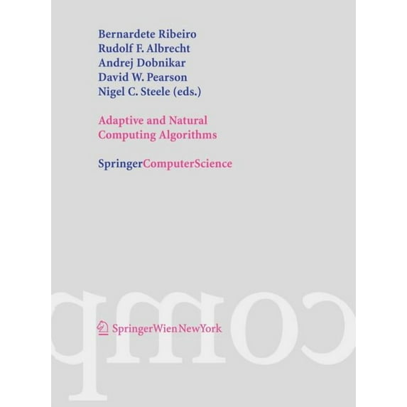 Adaptive and Natural Computing Algorithms: Proceedings of the International Conference in Coimbra, Portugal, 2005, (Paperback)