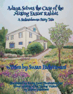 Saskachwan Rabbit Adaya Adaya Solves the Case of the Missing Easter Rabbit: A ...