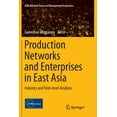 thumbnail image 1 of Adb Institute Development Economics Production Networks and Enterprises in East Asia: Industry and Firm-Level Analysis, (Paperback), 1 of 1
