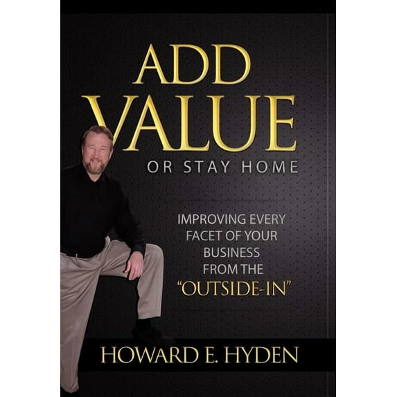 Add Value or Stay Home, (Hardcover)