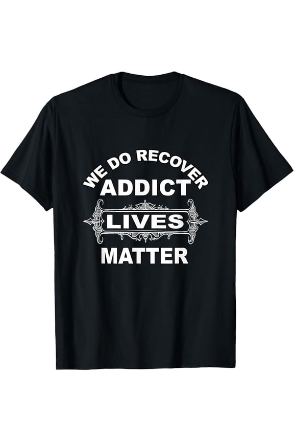 Addict Lives Matter Shirt Narcotics Anonymous NA AA Support T-Shirt