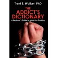 thumbnail image 1 of The Addict's Dictionary: A Beginner's Guide to Addictive Thinking, (Paperback), 1 of 1