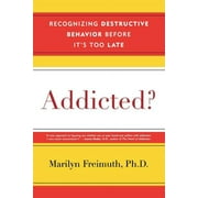Addicted? Recognizing Destructive Behaviors Before It's Too Late, Paperback