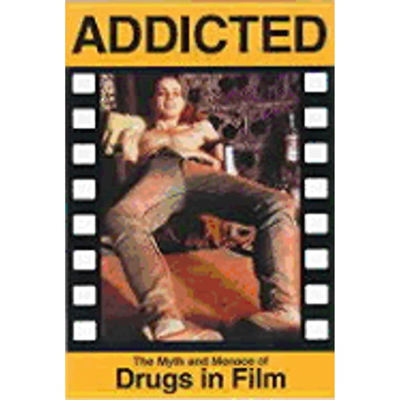Pre-Owned Addicted: The Myth & Menace of Drugs in Film (Paperback) 1840680237 9781840680232