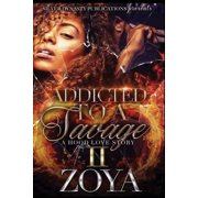 Addicted To A Savage 2 A Hood Love Story Paperback 1545488258 9781545488256 Zoya
