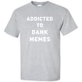 thumbnail image 1 of Addicted To Dank Memes Adult Short Sleeve T-shirt, 1 of 1