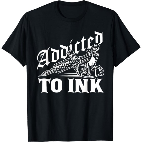 Addicted To Ink Tattoo Lover Tattoo Artist T-Shirt
