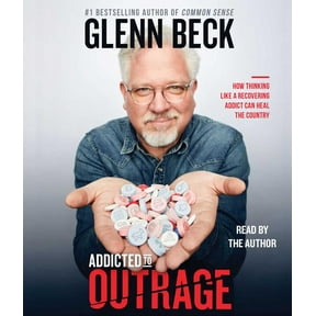 Addicted to Outrage : How Thinking Like a Recovering Addict Can Heal the Country (CD-Audio)