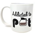 thumbnail image 1 of Addicted to Pot 11 Ounces Funny Coffee Mug, 1 of 1