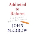 thumbnail image 1 of Pre-Owned Addicted to Reform: A 12-Step Program to Rescue Public Education (Hardcover) 1620972417 9781620972410, 1 of 1