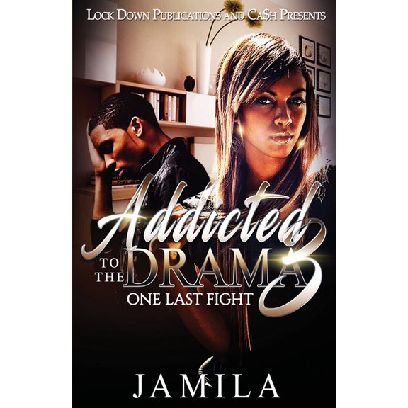 Addicted to the Drama: Addicted to the Drama: One Last Fight (Paperback)