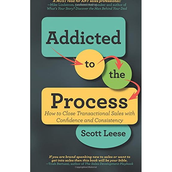 Pre-Owned Addicted to the Process: How to Close Transactional Sales with Confidence and Consistency (Paperback) 099840540X 9780998405407