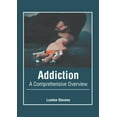 thumbnail image 1 of Addiction: A Comprehensive Overview, (Hardcover), 1 of 1