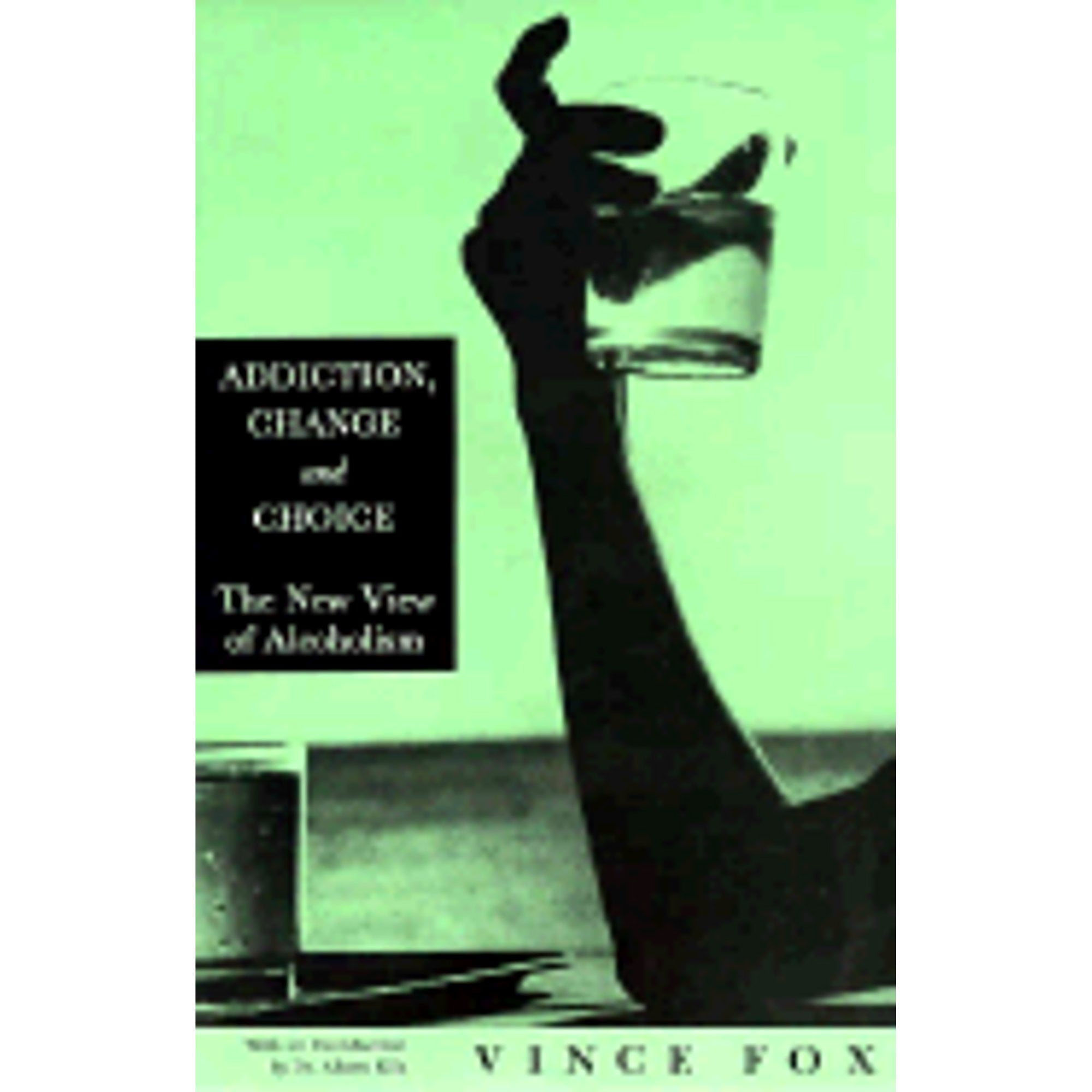 Pre-Owned Addiction, Change  Choice: The New View of Alcoholism Paperback Vince Fox