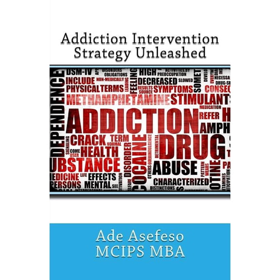 Addiction Intervention Strategy Unleashed (Paperback)