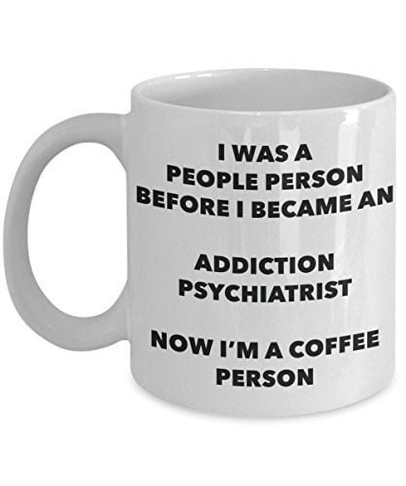 Addiction Psychiatrist Coffee Person Mug Funny Tea Cocoa Cup