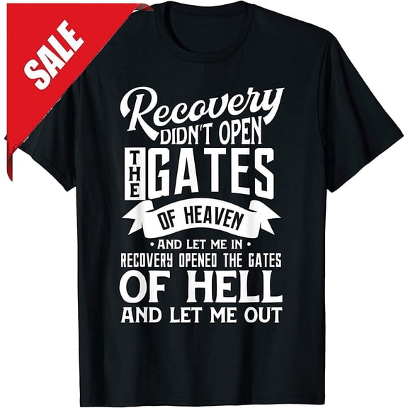 Addiction Recovery Quote Sobriety 12 Steps AA Gift T-Shirt