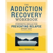 Addiction Recovery Resources The Addiction Recovery Workbook Powerful Skills for Preventing Relapse Every Day, Paperback