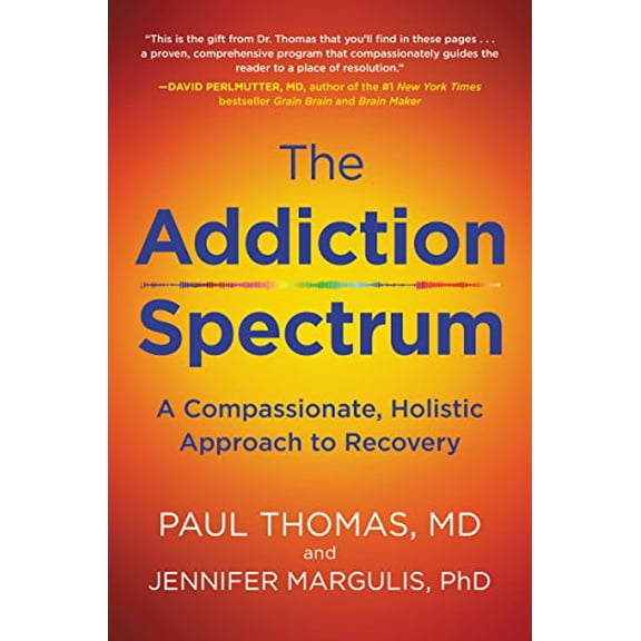 Pre-Owned The Addiction Spectrum: A Compassionate, Holistic Approach to Recovery (Hardcover) 0062836889 9780062836885
