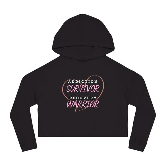 Addiction Survivor Recovery Warrior Women’s Cropped Hooded Sweatshirt