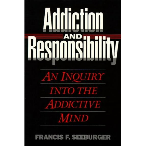 Pre-Owned Addiction and Responsibility: An Inquiry into the Addictive Mind Paperback