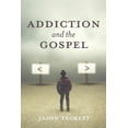 thumbnail image 1 of Addiction and the Gospel (Paperback), 1 of 1