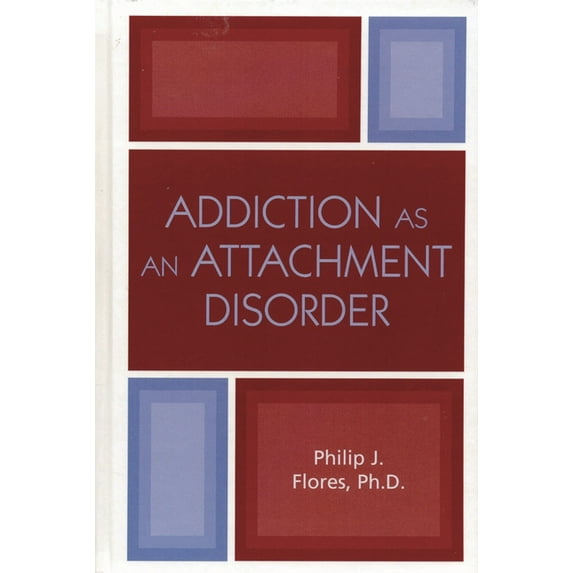 Addiction as an Attachment Disorder, (Hardcover)
