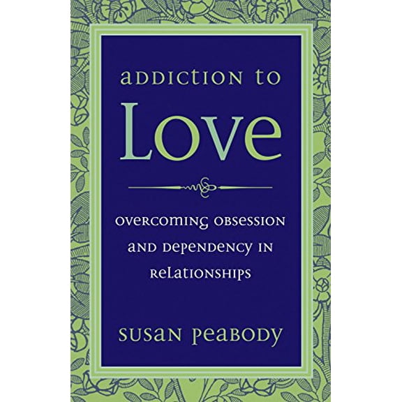 Pre-Owned Addiction to Love: Overcoming Obsession and Dependency in Relationships Paperback