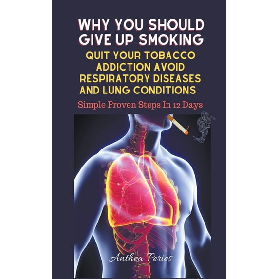 Smoking Library Addictions Why You Should Give Up Smoking: Quit Your Tobacco Addiction ...