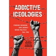 thumbnail image 1 of Pre-Owned Addictive Ideologies: Finding Meaning and Agency When Politics Fail You (Hardcover) by Dr. Emily Bashah, Paul Johnson, 1 of 1