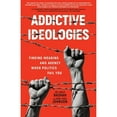 thumbnail image 1 of Pre-Owned Addictive Ideologies: Finding Meaning and Agency When Politics Fail You, (Paperback), 1 of 1