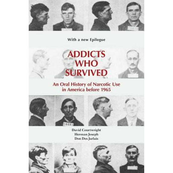Pre-Owned Addicts Who Survived: An Oral History of Narcotic Use America, 19231965, 9781572339378, 1572339373, Paperback, 2, with a new Epilogue edition
