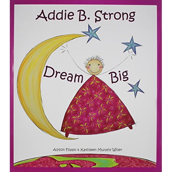 Pre-Owned Addie B. Strong: Dream Big (Hardcover) 0989444120 9780989444125