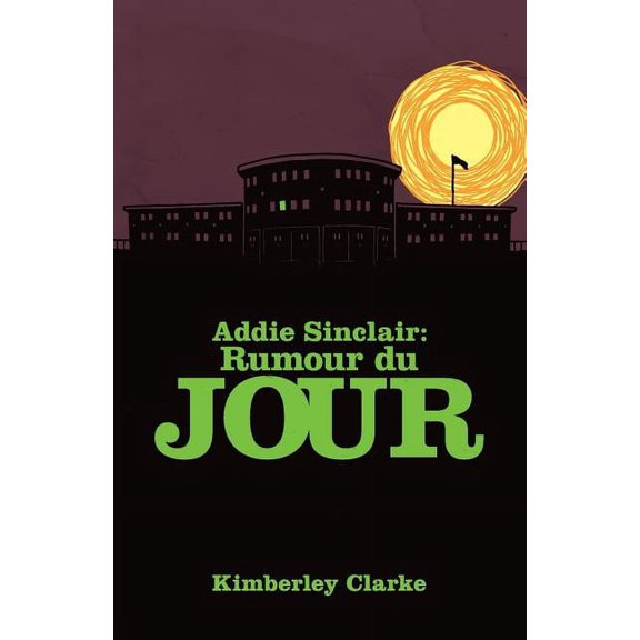 Addie Sinclair: Cul de Sac Moon Addie Sinclair: Rumour du Jour, Book 3, (Paperback)