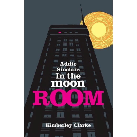 The Addie Sinclair Addie Sinclair: In the Moon Room, Book 4, (Paperback)