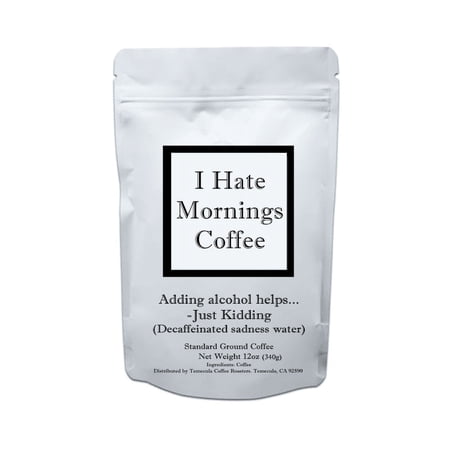 Adding Alcohol helps... Just Kidding. (Decaffeinated Sadness Water)