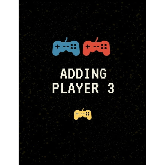 Adding Player 3: Nine Month Countdown to Baby * Keepsake for Gamer Parents * Fun Baby Shower Meme Gift * 8.5" x 11" 100 Pages (Paperback)