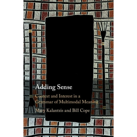 Adding Sense: Context and Interest in a Grammar of Multimodal Meaning, (Paperback)