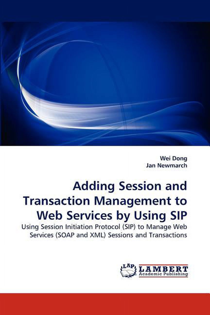 Adding Session and Transaction Management to Web Services by Using Sip ...