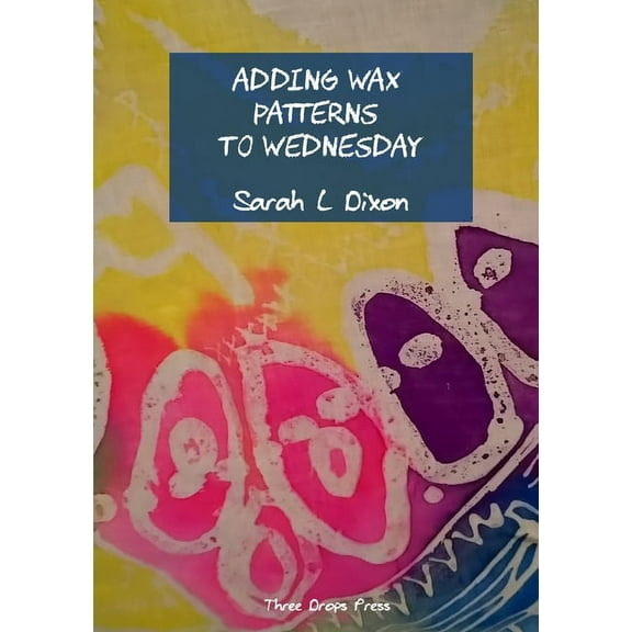 Adding wax patterns to Wednesday, (Paperback)