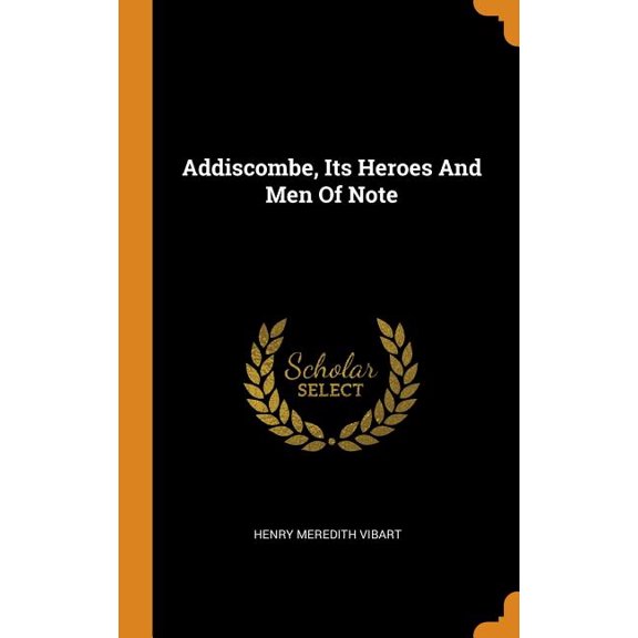 Addiscombe, Its Heroes and Men of Note (Hardcover)