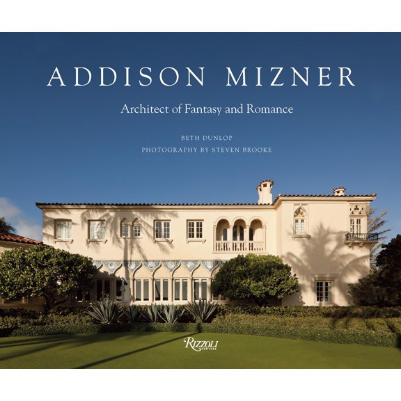 Addison Mizner : Architect of Fantasy and Romance (Hardcover)