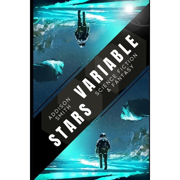 Addison Smith Chapbook Collection Variable Stars: A Collection of Science Fiction Short Stories, Book 3, (Paperback)
