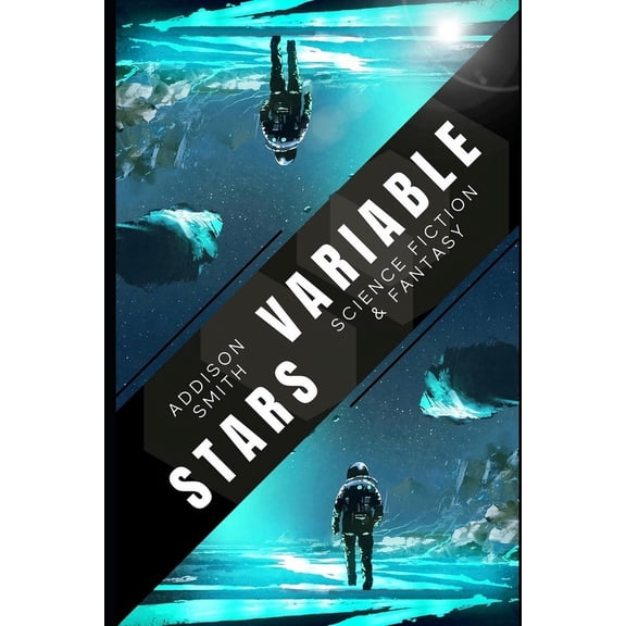 Addison Smith Chapbook Collection Variable Stars: A Collection of Science Fiction Short Stories, Book 3, (Paperback)