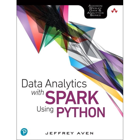 Addison-Wesley Data & Analytics Data Analytics with Spark Using Python, (Paperback)
