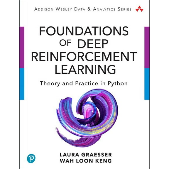 Addison-Wesley Data & Analytics Foundations of Deep Reinforcement Learning: Theory and Practice in Python, (Paperback)