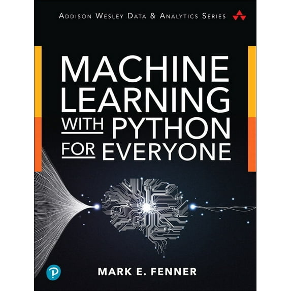 Addison-Wesley Data & Analytics Machine Learning with Python for Everyone, (Paperback)