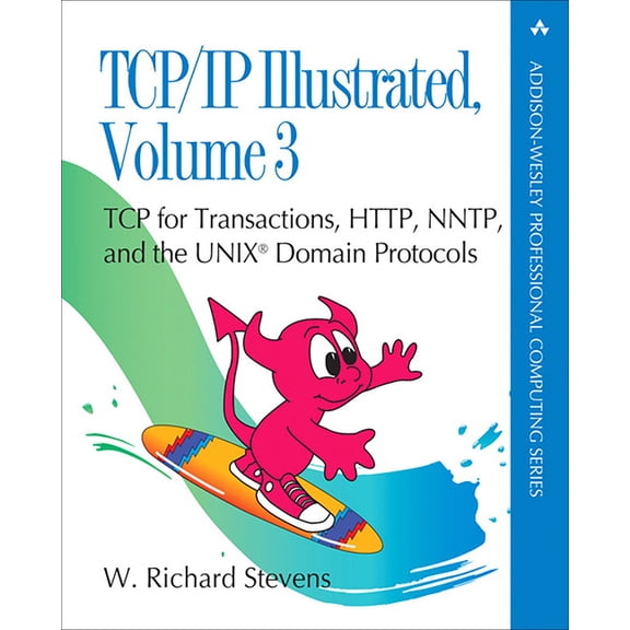Addison-Wesley Professional Computing TCP/IP Illustrated, Volume 3: TCP for Transactions, Http, Nntp, and the UNIX Domain Protocols, (Paperback)